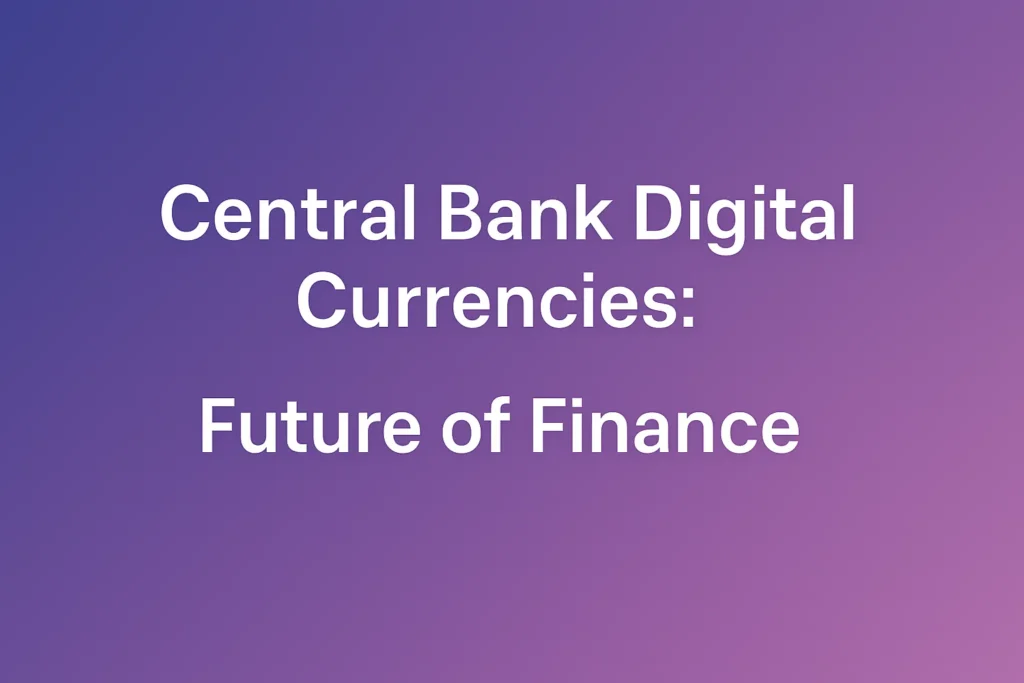 Central Bank Digital Currencies