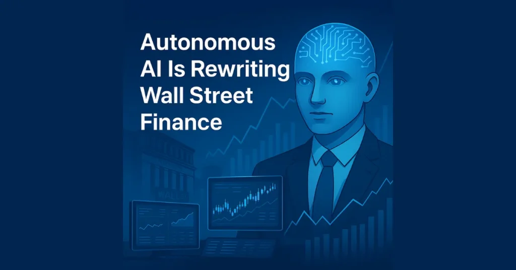 Is Autonomous AI Rewriting Wall Street Finance now in 2025